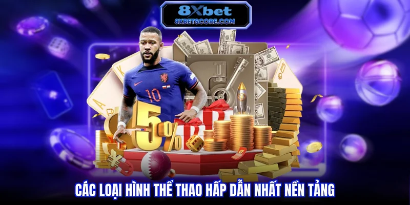 Thể thao 8XBET Các loại hình thể thao hấp dẫn nhất nền tảng