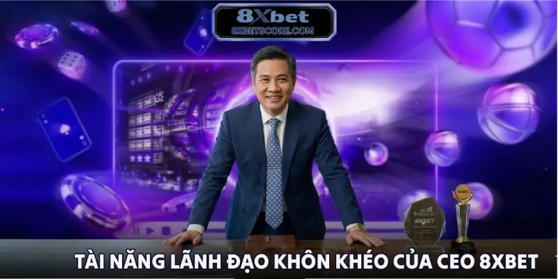 Lý Hạo Tài năng lãnh đạo khôn khéo của CEO 8XBET