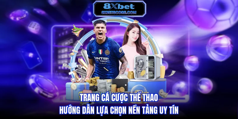 Trang Cá Cược Thể Thao - Hướng Dẫn Lựa Chọn Nền Tảng Uy Tín Trang cá cược thể thao - Hướng dẫn lựa chọn nền tảng uy tín
