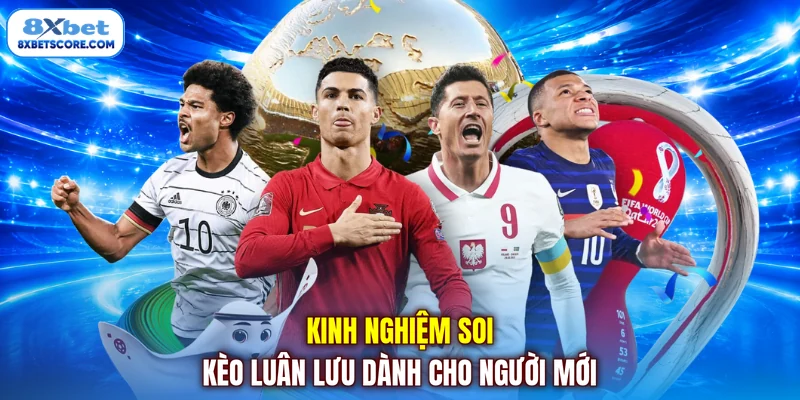 Kèo Luân Lưu - Bí Quyết Cá Cược Penalty Tăng Tỷ Lệ Thắng Kinh nghiệm soi kèo luân lưu dành cho người mới