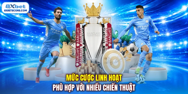 Kèo Tài Xỉu - Những Điều Cần Nắm Vững Trước Khi Tham Gia Mức cược linh hoạt phù hợp với nhiều chiến thuật