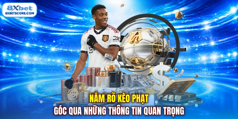 Kèo Phạt Góc - Nhận Định Chuẩn Để Tăng Cơ Hội Chiến Thắng Nắm rõ kèo phạt góc qua những thông tin quan trọng